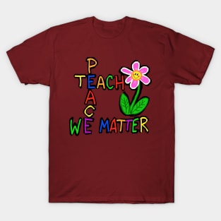 Teach peace we matter T-Shirt